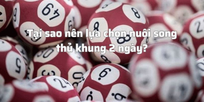 Bí kíp song thủ lô khung 2 ngày